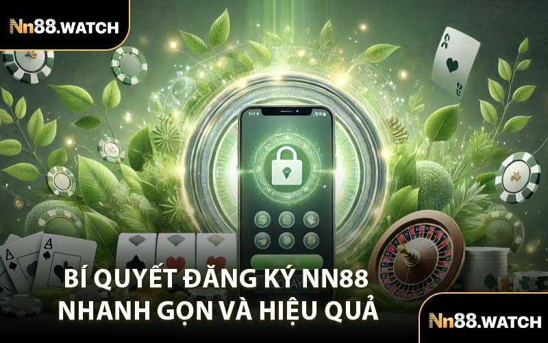 Bí Quyết Đăng Ký NN88 Nhanh Gọn và Hiệu Quả