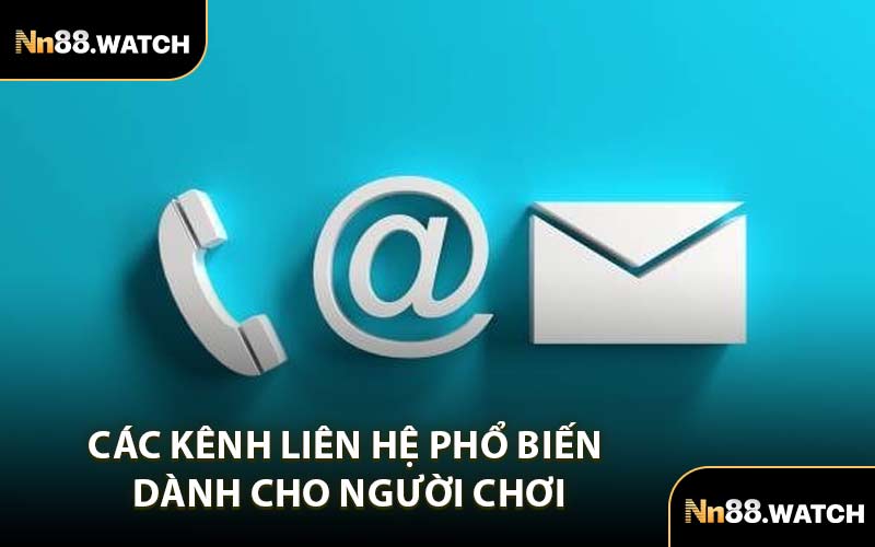 Các Kênh Liên Hệ Phổ Biến Dành Cho Người Chơi