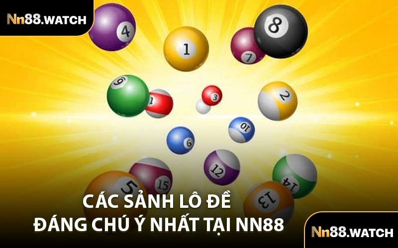 Các Sảnh Lô Đề Đáng Chú Ý Nhất Tại NN88