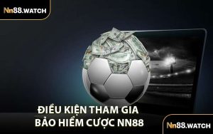 Điều Kiện Tham Gia Bảo Hiểm Cược NN88