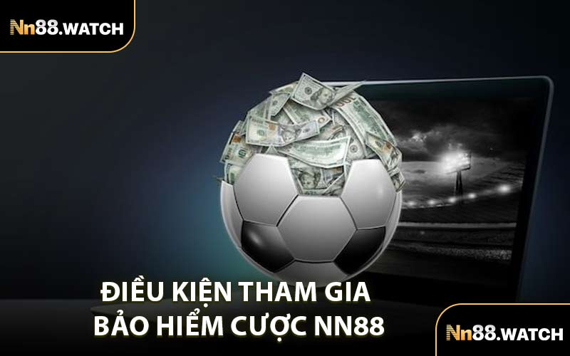 Điều Kiện Tham Gia Bảo Hiểm Cược NN88
