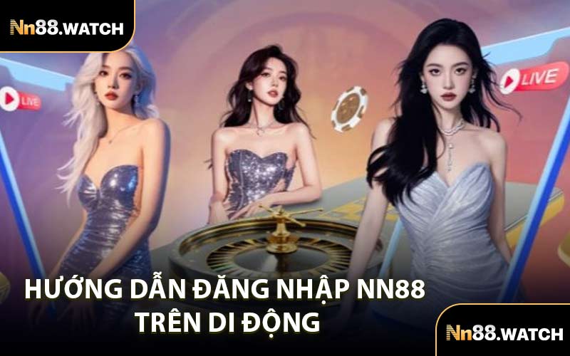 Hướng Dẫn Đăng Nhập NN88 Trên Di Động