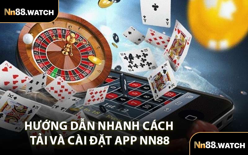 Hướng Dẫn Nhanh Cách Tải và Cài Đặt App NN88