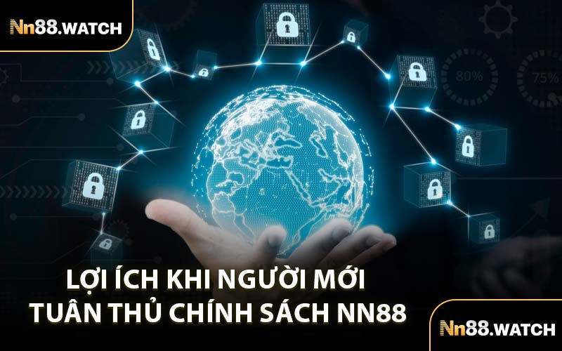 Lợi Ích Khi Người Mới Tuân Thủ Chính Sách NN88