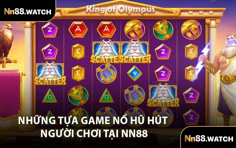 Những Tựa Game Nổ Hũ Hút Người Chơi Tại NN88