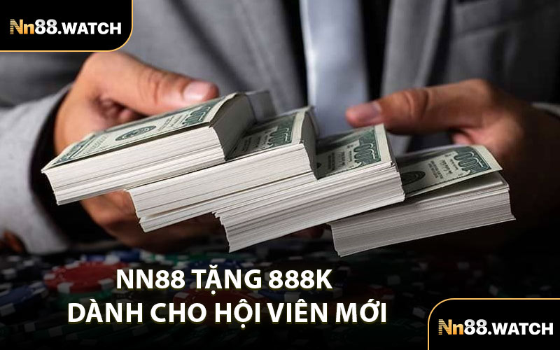 NN88 Tặng 888K Dành Cho Hội Viên Mới