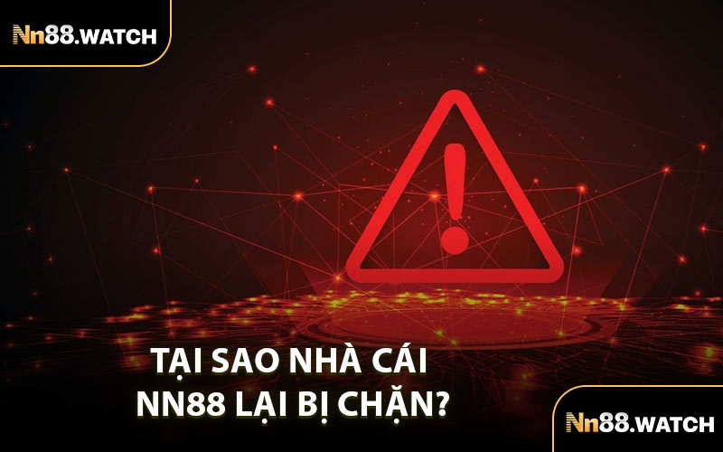 Tại Sao Nhà Cái NN88 Lại Bị Chặn?